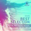 Mindfulness Meditation Music Spa Maestro - 2018 Best Selection: Total Relaxing Music After Long Day, Evening Mindfulness Meditation, Yoga, Spa, Massage